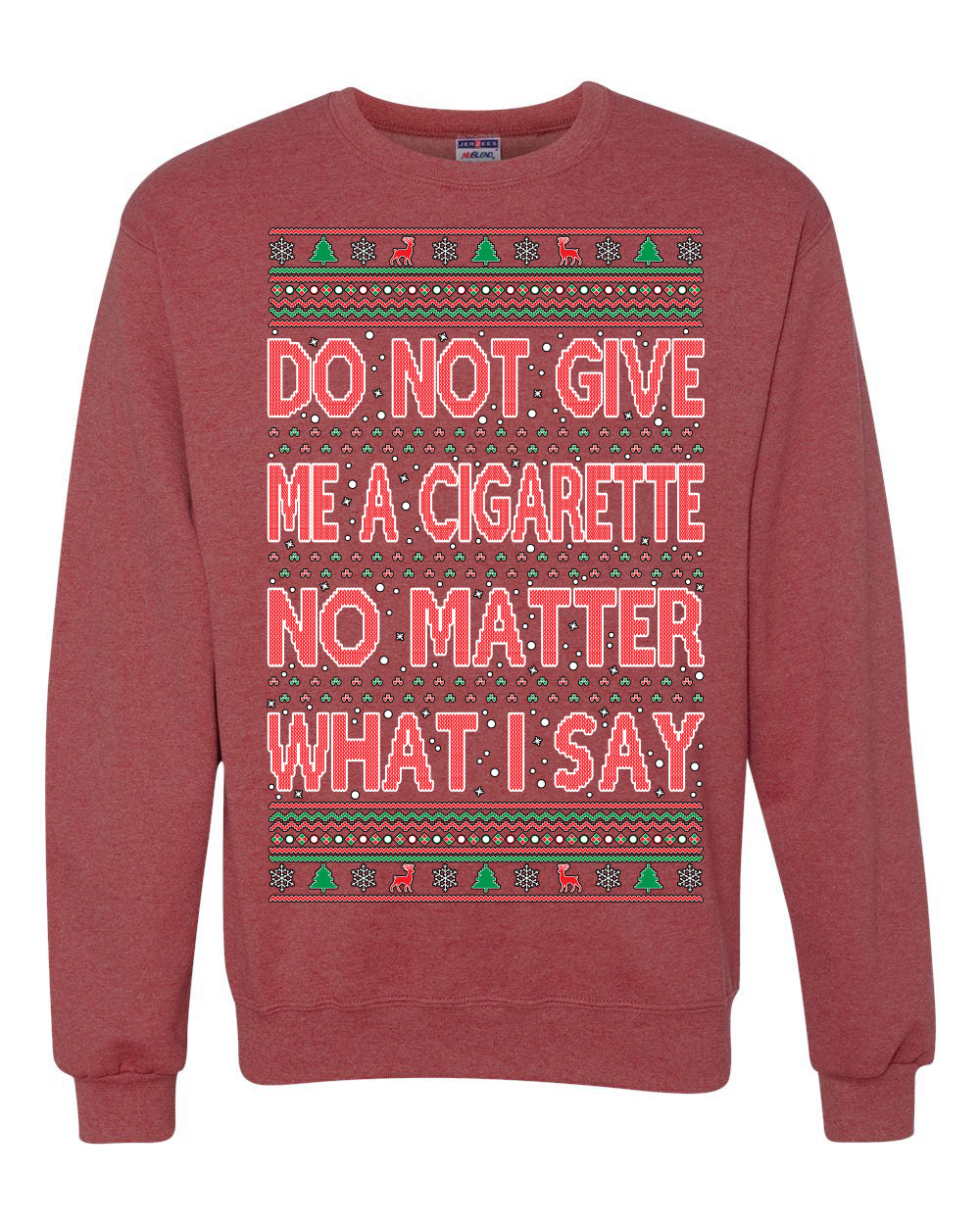 Unisex Crewneck Graphic Ugly Holiday Xmas Sweater Sweatshirt, Do Not Give Me Another Cigarette Ugly Christmas Sweater Unisex Crewneck Sweatshirt
