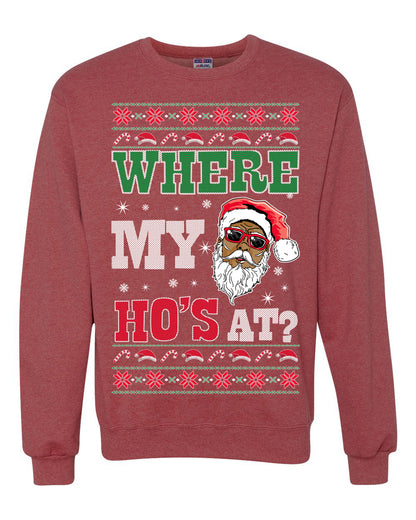 Where My Ho's At? ,Christmas Gifts, Funny Xmas Gift Idea, Ugly Christmas Sweater Unisex Crewneck Sweatshirt