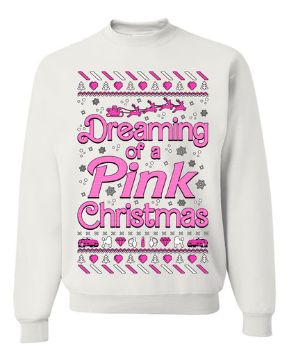 Dreaming Of A Pink Chirstmas Girly Woman Party Ugly Christmas Sweater, Christmas Gifts, Funny Xmas Gift Idea, Unisex Crewneck Sweatshirt